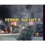 Demain qui sait.