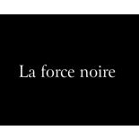 La force noire.