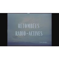 Retombées radioactives.