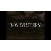 Nos aviateurs (première partie).