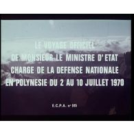 Le voyage officiel de M. le ministre d'Etat chargé de la Défense nationale en Polynésie du 2 au 10 juillet 1970.