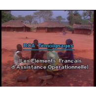 RCA Témoignages. Les éléments français d'assistance opérationnelle.