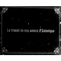 Le travail de nos avions à Salonique.