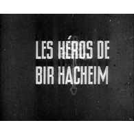 Les héros de Bir Hakeim [et sujets d'actualité divers].