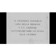 [Le général Gouraud, chef de la mission, et S. E. Gazzera, sous-secrétaire d'État à la guerre.]