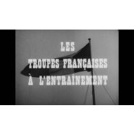 Les troupes françaises à l'entraînement.