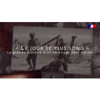 Le jour le plus long : la grande histoire d'un tournage hors-norme.