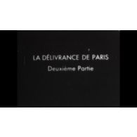 Fonds cinématographique de Pierre Besson. La délivrance de Paris. Film réalisé par le Club des Amateurs Cinéastes de France. Seconde Partie.