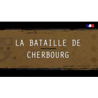 La Bataille de Cherbourg.