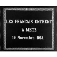 Les Français entrent à Metz, 19 novembre 1918.