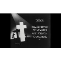 Vimy, inauguration du mémorial aux soldats canadiens.