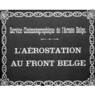 L'aérostation au front belge. Service cinématographique de l'armée belge.