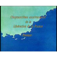Cinquantième anniversaire de la libération de la France : La Provence.