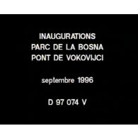Inauguration du parc de la Bosna et construction du pont de Vokovici en septembre 1996.