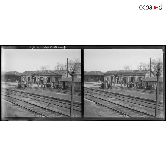 Gare de Verdun. 1918. [légende d'origine]