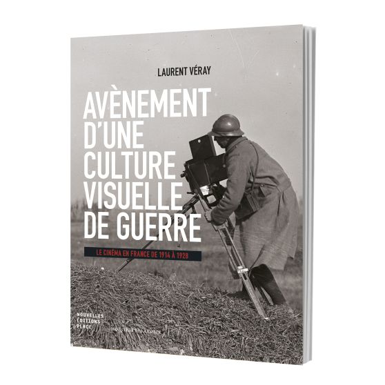 Avènement d'une culture visuelle de guerre - Le cinéma en France de 1914 à 1928  