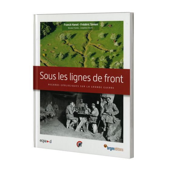 Sous les lignes de front - Regards géologiques sur la Grande Guerre