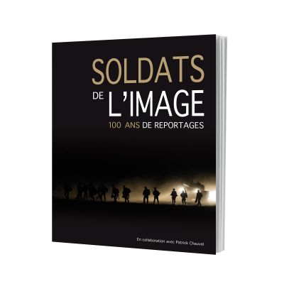 Soldats de l'image, 100 ans de reportages